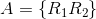 A=\left \{ R_{1}R_{2} \right \}