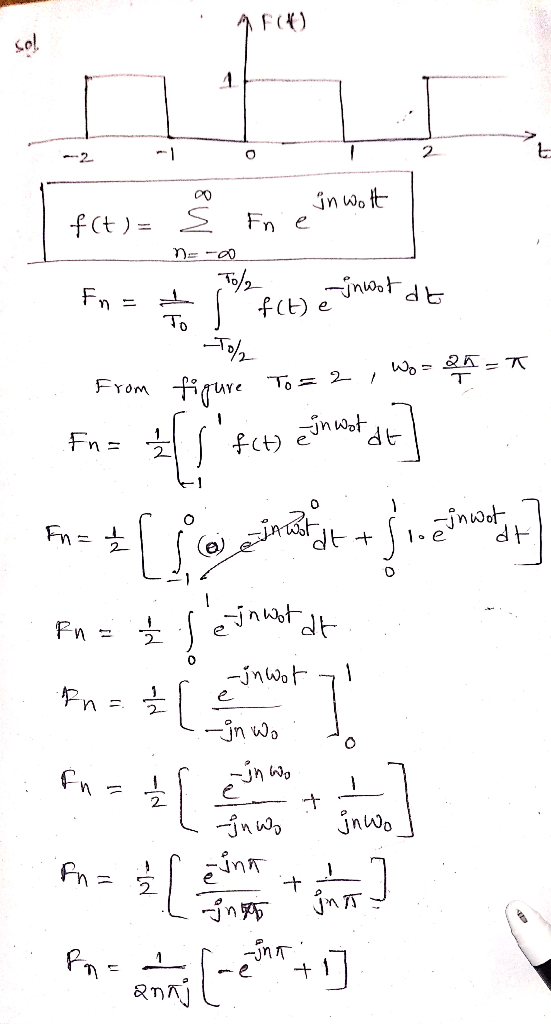 2 --2 in wo t f(t)=S Fn e ndt To Wo = T To 2 From inwat dt Fn de (e) 2 -jnwo jn wo -nWo inT