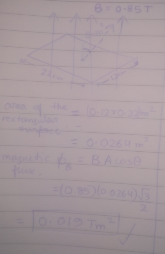 B=0-85T 2 area of the rectangular 02 0264 = B. A cosa =(0.35) 10.0264) 018 Tm