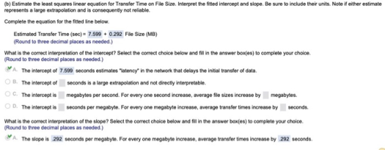 (b) Estimate the least squares linear equation for Transfer Time on File Size. Interpret the fitted intercept and slope. Be s
