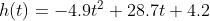 h(t) = -4.9t^2+28.7t +4.2