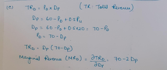 (0) TRO= Pox Dp (TR: Total Revenue) Dp = 60-80 +0.5Pu Op = 60-Po + 0.5X20 = 70 -Po Po=70-Dp TRO = Dp (To-Dp Marginal Revenue