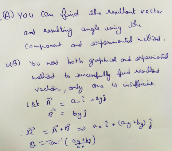 UB) You need Ad you can find the resultant vector and resulting angle using the component and wherimental mellod. both graphi