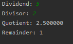 Dividend: 5 Divisor: 2 Quotient: 2.500000 Remainder: 1