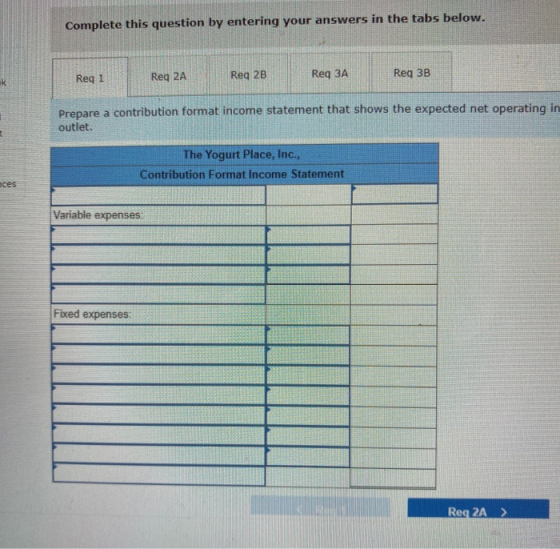 Complete this question by entering your answers in the tabs below. Req 1 Req 2A Reg 2B Reg 3A Req 3B Prepare a contribution f