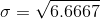\sigma=\sqrt{6.6667}
