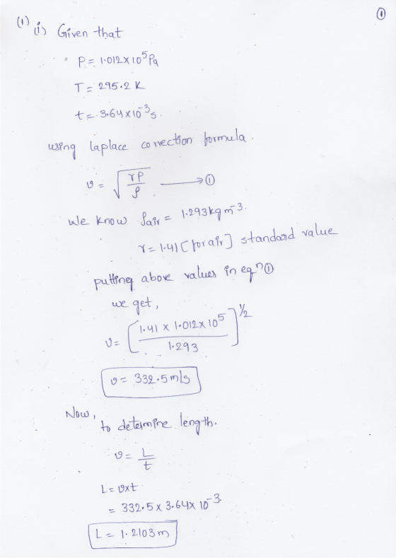 (1) Given that P= 1.012X10 Pa T = 295.2K t=.s.64x103 using Laplace correction formula. > 0 rp Р we know fair = 1.293 kg m 3