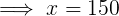 = x= 150