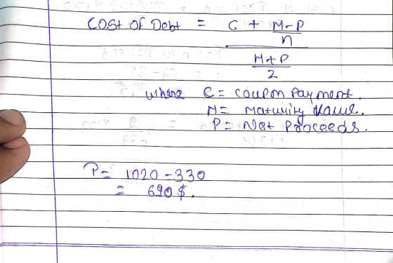 cost of Debt = 6 + Mr P. Cool Map L Whing e= coupon payment NE Maturity haul Po Not proceeds. 1020-330