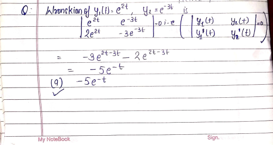 Q: Wlaonskian of y.lt)= 02 is A -34 Y 2 = e 1-oi-e 27 e e -3t c 2e24 -3t - 3e Yg (t) Yect) 4+1+) yy (t) = -3624-36 – 2824-34