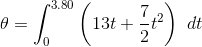 \theta = \int_{0}^{3.80} \left (13 t + \frac{7}{2} t^{2} \right )\ dt