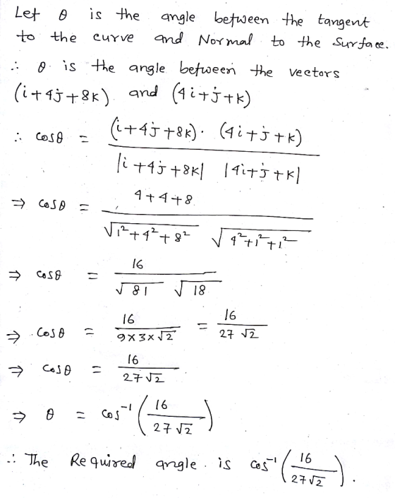 - Let o is the angle between the tangent to the curre and Normal to the surface. 0 is the angle betweesi the vectors (i+13+8K