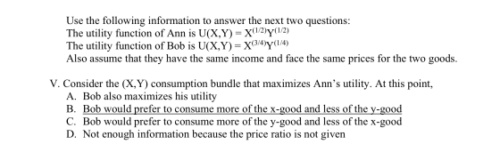 Use the following information to answer the next two questions: The utility function of Ann is U(X,Y) = X(1/2)y(1/2) The util