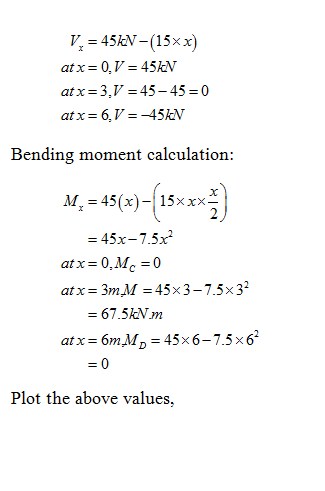 7-45kV-(15xx) at x = 3,V-45-45-0 at x = 6,V =-45kV Bending moment calculation: M 45(x)-15xxx- = 45x-75x2 atx- 3mM -45x3-7.5x3