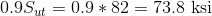 0.9S_{ut}=0.9*82=73.8\textup{ ksi}
