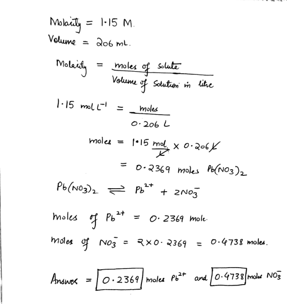 Molaity = 1.15 M. Volume = 206 ml. Molaity = moles of solute Volume of solution in lite 1.15 mol l = moles 0-206 L molee = 1.