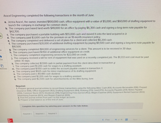 Aracel Engineering completed the following transactions in the month of June. a. Jenna Aracel, the owner, invested $100,000 c