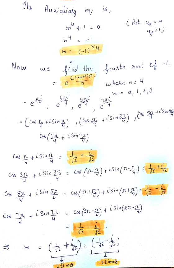 Ils Auxialiary eq; IB, ( Put ux=m My = 1) m4+1=0 my -1 m = (-1) Y4 we find the fourth root of t. - element where n: 4 1. Now