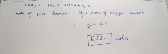 4NH3 + mobs of No reacted 50₂ → 4N0 46 1₂0 formed: U moes of oxygen - « * 6.9 : 15.52 5.52 moles