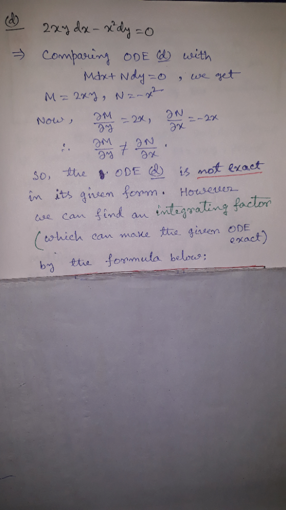 (do 2xy dx-vdy=0 comparing ODE (d) with Max+ Ndy=0 we get M = 284, N2-22 IM IN Now , AM = 2x, ax = -2x so the d. ODE & is not