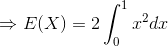 Rightarrow E(X) = 2 int_{0}^{1}x^2dx
