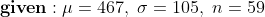 given : = 467, 0 = 105, n = 59