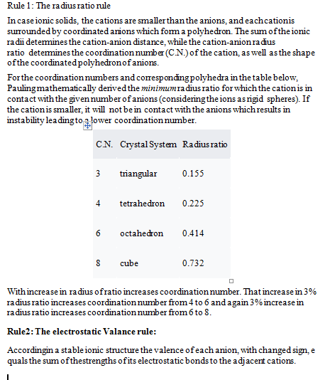 Rule 1: The ra dius ratio rule In case ionic solids, the cations are smaller than the anions, andeachcationis surrounded by c