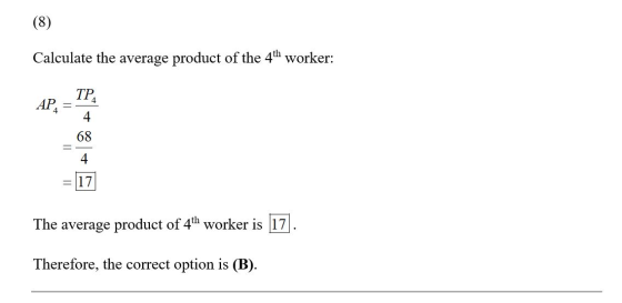 (8) Calculate the average product of the 4th worker: AP, = TP. = 17 The average product of 4th worker is 17). Therefore, the