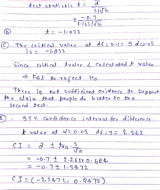 test statistic t = व s/n 0,7 2:163/VTO t = -1.023 (ъ at df = n = 9 2 20.05 The critical value is - -1,833 Since Critical tval