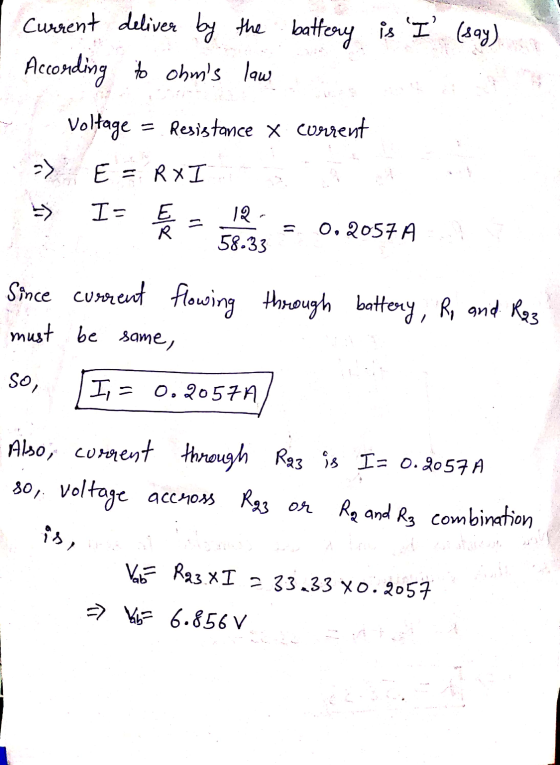 Current deliver by the According to ohns law battery is I (say) Voltage = Resistance x current EE RxI I= E 12 58.33 0. 205
