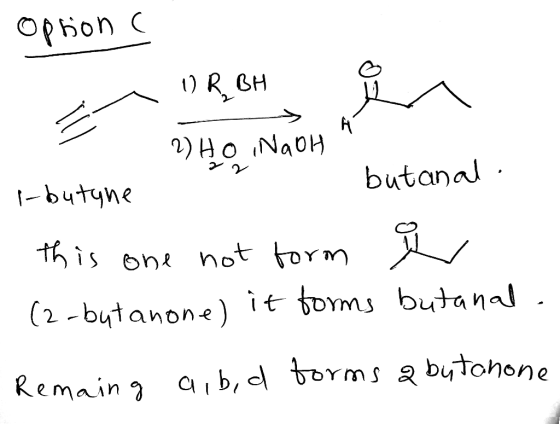 Ophon C AT 2)Ho NaoH butanal 1-butyne this one not torm it torms butanal (2-butanone) Remain ab, torms a bytohone