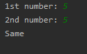 1st number: 5 2nd number: 5 Same