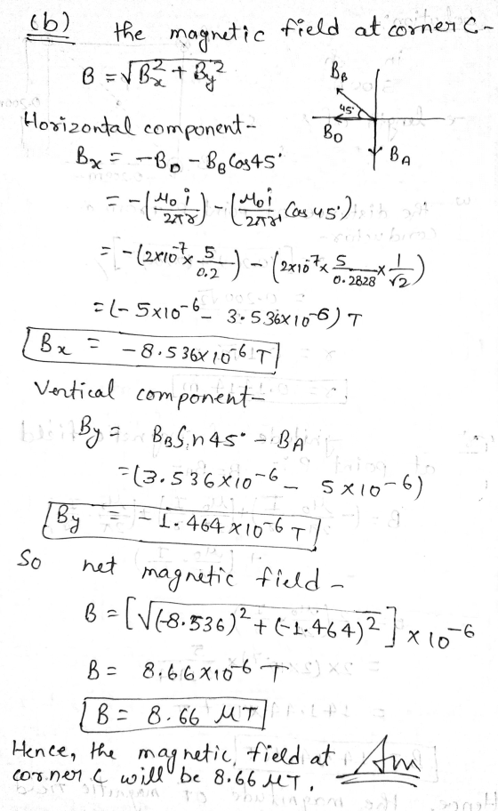 magnetic field at con 45 Во Beli By = BBS n45° - BA riog (b) the corner C- B = VBZ + 8? BB Horizontal component- By E-Bo-Bp C