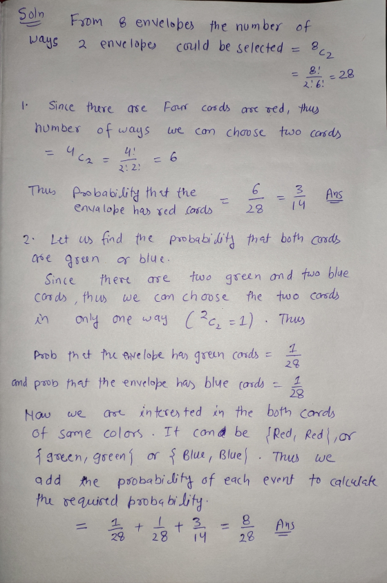 Soln From 8 envelopes the number of 2 envelopes could be selected ways 862 8! 2161 28 lo Four cords are red, thus Since there