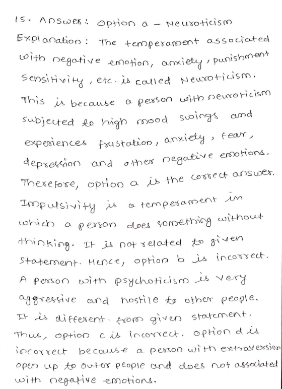 a person with neuroticism with negative emotion, anxiety punishment thinking. It is not related to given 15. Answer: option a
