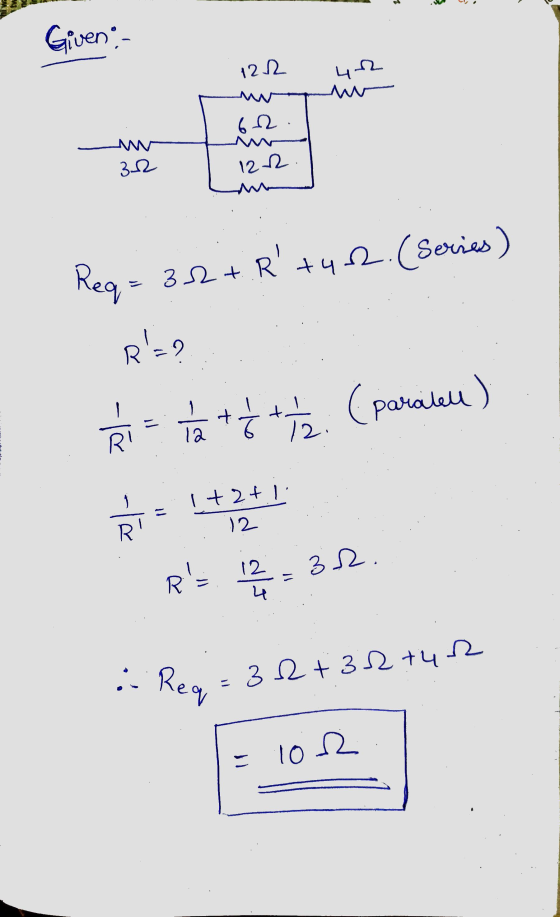 Given 122 42 62 32 1212 Req= 32+.Rtur. (series) R=2 2 . tha tot 72. iz C (paratell) RI I +2+1 Ri= 2 RS. 12 31 • Req=38+30+
