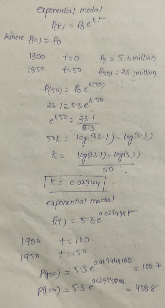 Pet) = Poekt exponentia, moda Where Plo) = lo 1800 t=0 Po = 5.3 million Pool = 23. mittion 1850 +250 P/50) = Po ek(50) 23.105