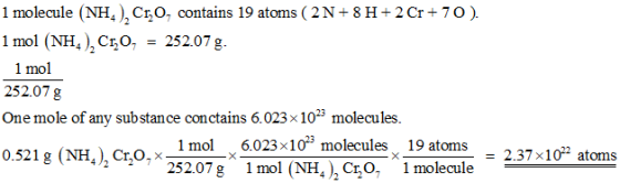l molecule (NH.), С,07 contains 19 atoms ( 2N-8 H-2 Cr + 7 0 ) l mol (NH4), C,O, = 252.07 g. 1 mol 252.07 g mlecules One moke