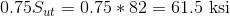 0.75S_{ut}=0.75*82=61.5\textup{ ksi}