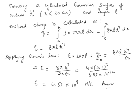Selecting a cylindrical Gaussian Surface of radus ň (r< 20 cm) and length e enclosed change is calculated as a 0 = sa zare de