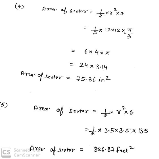 (4) Area of sector 2 xo ** 12x12x1 3 = 6 x 4 x * 24 * 3.14 Areal of sector 75.36 in 2 5) Area of sector = 1 x 80 ** 3.5*3.5*1