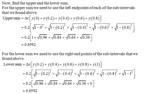 Now, find the upper and the lower sum. For the upper sum we need to use the left endpoints of each of the sub-intervals that