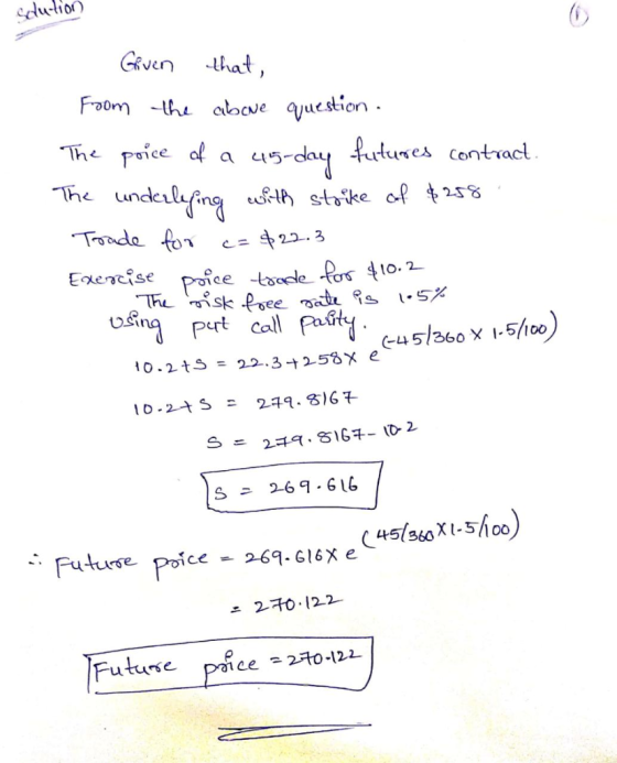 edution Given that, From the above question. The price of a 45-day futures contract. The underlying with strike of $25 Trade