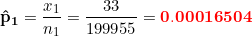 \small \mathbf{\hat p_1}=\frac{x_1}{n_1}=\frac{33}{199955}=\mathbf{{\color{Red} 0.00016504}}