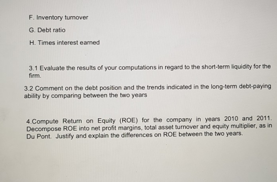 F. Inventory turnover G. Debt ratio H. Times interest earned 3.1 Evaluate the results of your computations in regard to the s