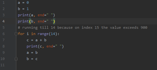 ooo vau HD w NW b = 1 print(a, end= ) print(b, end= ) # running till 14 because on index 15 the value exceeds 900 for i i