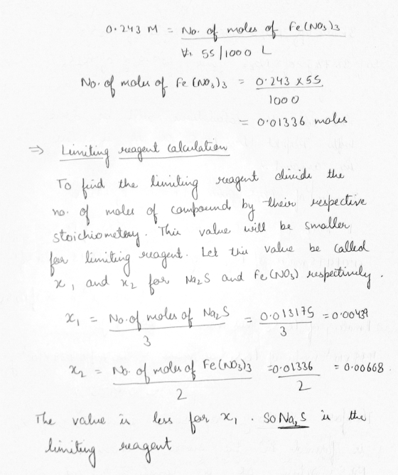 0.243 M = No. of moles of Fe(NO3)3 55/1000 L No. of moles of Fe (No,)3 = 0.243 x 55 1000 = 0.01336 moles calculation Limiting