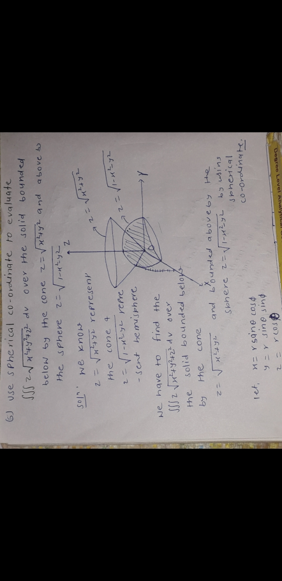 Z 6) use spherical co-ordinate to evaluate SSS Z Wu44422 dv over the solid bounded below by the cone z=√x² + y2 and above by