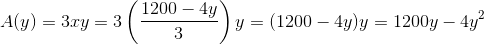 A(y)=3xy=3\left ( \frac{1200-4y}{3} \right )y=(1200-4y)y=1200y-4y^2