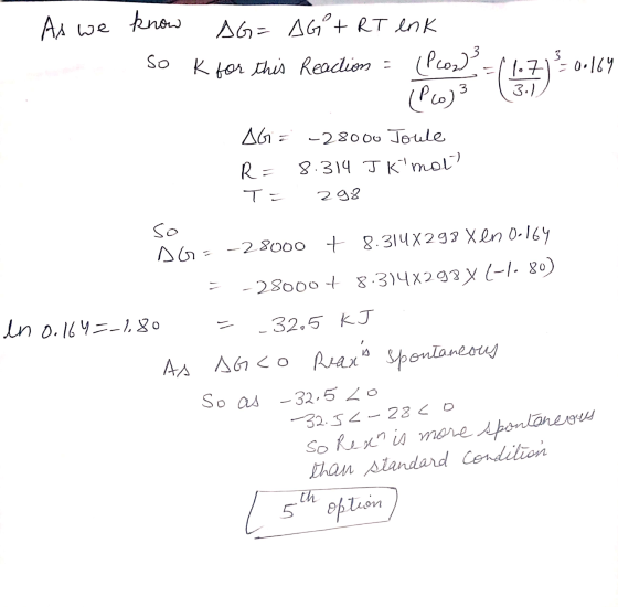 As we know AG= AGT RT enk So k for this Reaction = (Pcos) = 1.7180.164 - [Pco)3 (31) Abi = -28000 Joule R = 8.314 J kimat T=